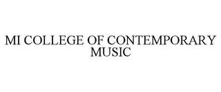 MI COLLEGE OF CONTEMPORARY MUSIC trademark