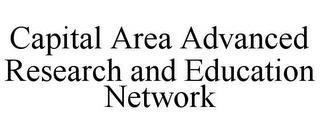 CAPITAL AREA ADVANCED RESEARCH AND EDUCATION NETWORK trademark