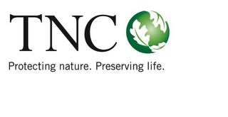 TNC PROTECTING NATURE. PRESERVING LIFE. trademark