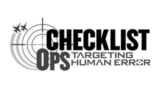 CHECKLIST OPS TARGETING HUMAN ERROR trademark