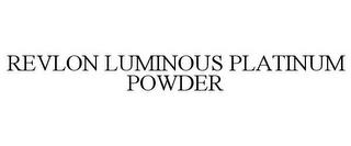 REVLON LUMINOUS PLATINUM POWDER trademark