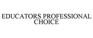 EDUCATORS PROFESSIONAL CHOICE trademark