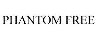 PHANTOM FREE trademark