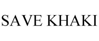 SAVE KHAKI trademark