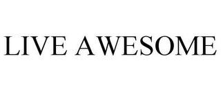 LIVE AWESOME trademark