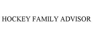 HOCKEY FAMILY ADVISOR trademark