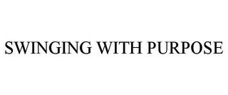 SWINGING WITH PURPOSE trademark