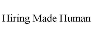 HIRING MADE HUMAN trademark