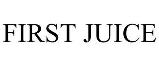 FIRST JUICE trademark