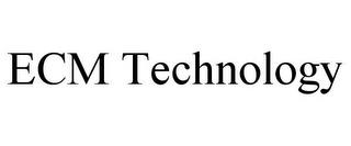 ECM TECHNOLOGY trademark