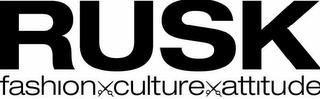 RUSK FASHION CULTURE ATTITUDE trademark