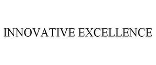 INNOVATIVE EXCELLENCE trademark