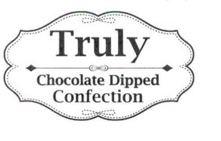 TRULY CHOCOLATE DIPPED CONFECTION trademark