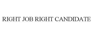 RIGHT JOB RIGHT CANDIDATE trademark