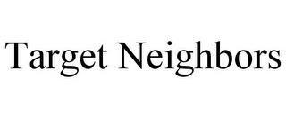 TARGET NEIGHBORS trademark