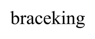 BRACEKING trademark