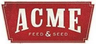 ACME FEED & SEED trademark