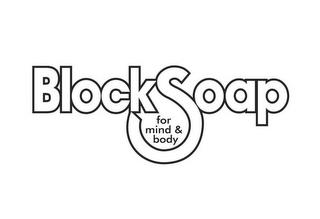 BLOCKSOAP FOR MIND & BODY trademark