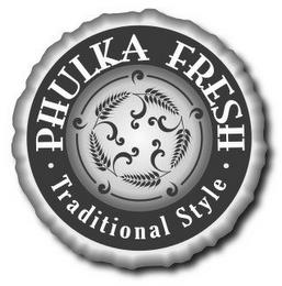 PHULKA FRESH · TRADITIONAL STYLE · trademark