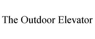 THE OUTDOOR ELEVATOR trademark