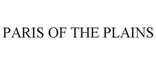 PARIS OF THE PLAINS trademark