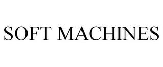 SOFT MACHINES trademark