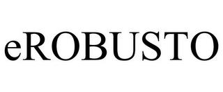 EROBUSTO trademark