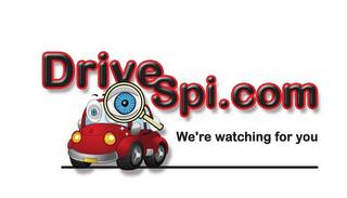 DRIVESPI.COM WE'RE WATCHING FOR YOU trademark