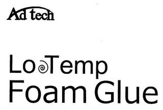 AD TECH LO TEMP FOAM GLUE trademark