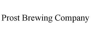 PROST BREWING COMPANY trademark