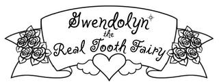 GWENDOLYN THE REAL TOOTH FAIRY, RIBBON BANNER, ROSES trademark