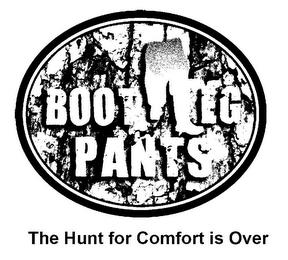 BOOTLEG PANTS THE HUNT FOR COMFORT IS OVER trademark