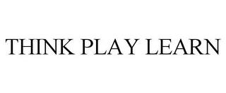 THINK PLAY LEARN trademark