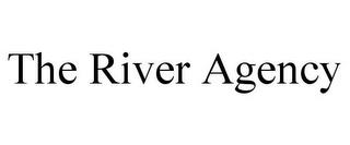 THE RIVER AGENCY trademark