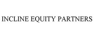 INCLINE EQUITY PARTNERS trademark