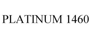 PLATINUM 1460 trademark