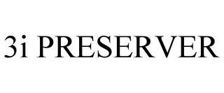 3I PRESERVER trademark