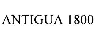 ANTIGUA 1800 trademark