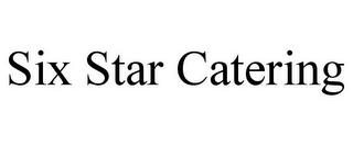 SIX STAR CATERING trademark