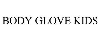 BODY GLOVE KIDS trademark