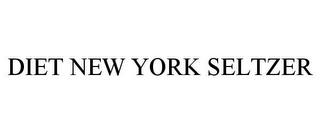 DIET NEW YORK SELTZER trademark