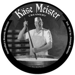 KÄSE MEISTER CREAMERY HANDCRAFTED IN MUSCODA, WISCONSIN EST. 1916 BY JOSEPH MEISTER trademark