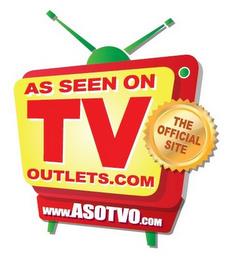 AS SEEN ON TV OUTLETS.COM THE OFFICIAL SITE WWW.ASOTVO.COM trademark