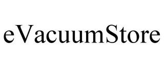 EVACUUMSTORE trademark