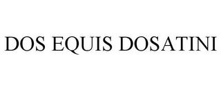 DOS EQUIS DOSATINI trademark