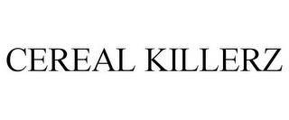 CEREAL KILLERZ trademark