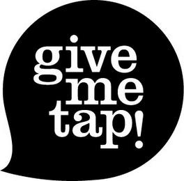 GIVE ME TAP! trademark