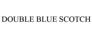 DOUBLE BLUE SCOTCH trademark