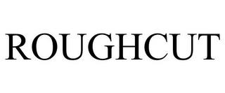 ROUGHCUT trademark