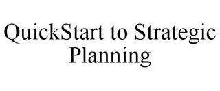 QUICKSTART TO STRATEGIC PLANNING trademark